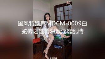  露脸反差小姐姐，约炮大神像吃了大力丸一样爆肏直接把妹子干服了说不行了