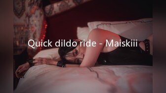 Quick dildo ride - Maiskiii